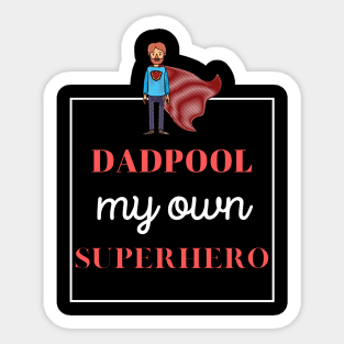 dadpool, my own superhero Sticker